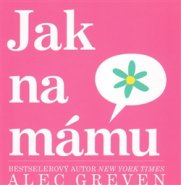 Jak na mámu - Alec Greven