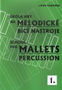 Škola hry na melodické bicí nástroje / School for Mallets Percussion 1 - Libor Kubánek