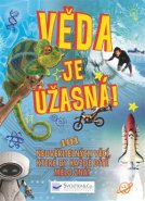 Věda je úžasná! - 101 neuvěřitelných věcí, které by každé dítě mělo znát