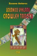 Učebnice výkladu Crowley tarotu - Zuzana Antares