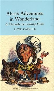 Alice&apos;s Adventures in Wonderland and Through the Looking-Glass - Lewis Carroll