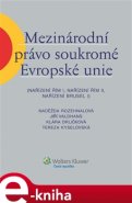 Mezinárodní právo soukromé Evropské unie - Naděžda Rozehnalová, Jiří Valdhans, Klára Drličková