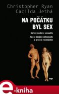 Na počátku byl sex - Cacilda Jethá, Christoper Ryan