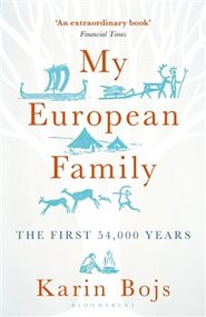 My European Family: The First 54 000 Years - Karin Bojsová