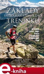 Základy ultramaratonského tréninku - Jason Koop, Jim Rutberg