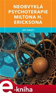 Neobvyklá psychoterapie Miltona H. Ericksona - Jay Haley