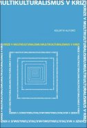 Krize v multikulturalismu - Multikulturalismus v krizi