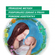 Přirozené metody podporující zdraví v praxi porodní asistentky