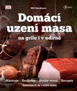 Domácí uzení masa na grilu i v udírně - Will Fleischmann