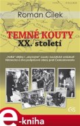 Temné kouty XX. století - Roman Cílek