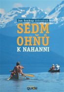 Sedm ohňů k Nahanni - Jan Soukup