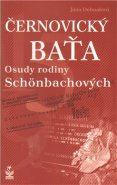 Černovícký Baťa – osudy rodiny Schnöbachových - Jana Dohnalová