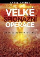 Velké špionážní operace časů studené války (1945-1965) - Karel Pacner