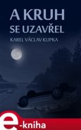 A kruh se uzavřel - Karel Václav Kupka