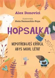 Hopsalka: Nepotřebuješ křídla, abys mohl létat