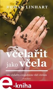 Včelařit jako včela - Roman Linhart