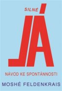 Silné Já - Moshé Feldenkrais
