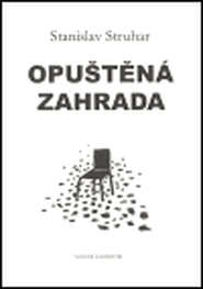 Opuštěná zahrada - Stanislav Struhar