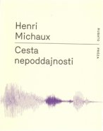 Cesta nepoddajnosti - Henri Michaux