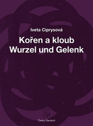 Kořen a kloub / Wurzel und Gelenk