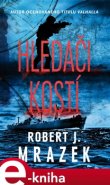 Hledači kostí - Robert Mrazek