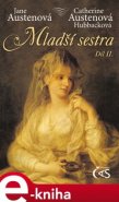 Mladší sestra - díl 2. - Jane Austenová, Catherine Austenová- Hubbacková