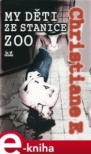 My děti ze stanice ZOO - Christiane F.