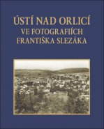 Ústí nad Orlicí ve fotografiích Františka Slezáka