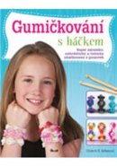 Gumičkování s háčkem - Háčkované náramky - Elizabeth M. Kollmarová