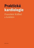 Praktická kardiologie - kolektiv, František Kölbel