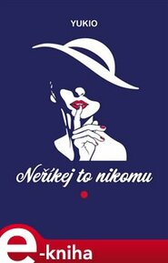 Neříkej to nikomu - Yukio