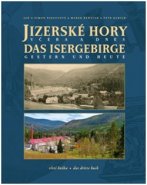 Jizerské hory včera a dnes / Das Isergebirge Gestern und Heute - Jan Pikous, Šimon Pikous, Marek Řeháček, Petr Kurtin