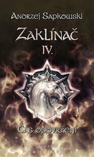 Zaklínač IV.: Čas opovržení - Andrzej Sapkowski