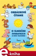 O slniečku zvieratkách a noci tajomnej - Vendule Hegerová, Alena Schejbalová