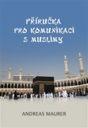 Příručka pro komunikaci s muslimy - Andreas Maurer