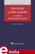 Darování a jeho podoby v novém soukromém právu - David Elischer