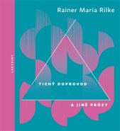 Tichý doprovod a jiné prózy - Rainer Maria Rilke