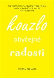 Kouzlo obyčejné radosti - Tomáš Kosačík