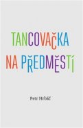 Tancovačka na předměstí - Petr Hrbáč