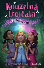Kouzelná trojčata - Začínáme čarovat - Laura Brownová, Elly Kramerová