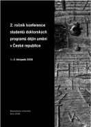 2. ročník konference studentů doktorských programů dějin umění v České republice 1.–2. listopadu 2008