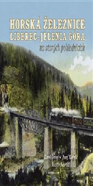Horská železnice Liberec – Jelenia Góra na starých pohlednicích