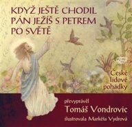 Když ještě chodil Pán Ježíš s Petrem po světě - Tomáš Vondrovic