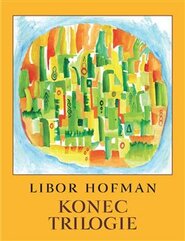 Konec trilogie - Libor Hofman