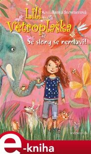 Lili Větroplaška 1: Se slony se nemluví! - Tanya Stewnerová