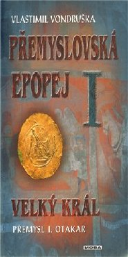 Přemyslovská epopej I - Velký král Přemysl Otakar I.