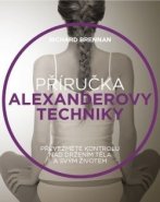 Příručka Alexanderovy techniky – Převezměte kontrolu nad držením těla a svým životem