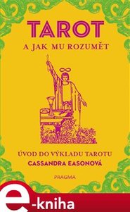 TAROT a jak mu rozumět - Cassandra Easonová