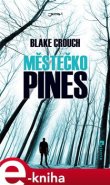 Městečko Pines - Blake Crouch