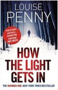 How the Light Gets In - Louise Penny